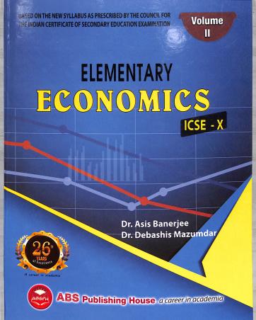 Book cover number 1 for Elementary Economics ICSE Class 10 (Volume 2) 2025 written by Debashis Mazumdar, Asis Banerjee published by ABS Publishing House