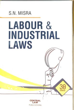 Book cover number 1 for Labour & Industrial Laws written by S. N. Misra published by Central Law Publication