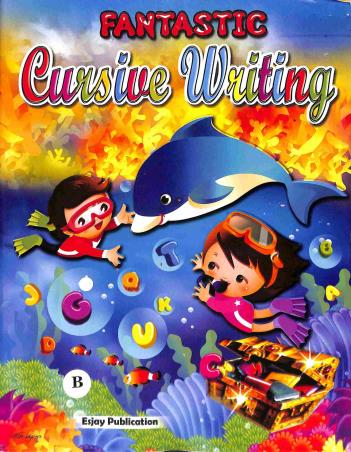 Book cover number 1 for Fantastic Cursive Writing B (Small Letters) written by NA published by Esjay Publication