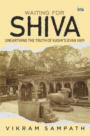 Book cover number 1 for Waiting For Shiva: Unearthing The Truth Of Kashi’s Gyan Vapi written by Vikram Sampath published by Bluone Ink