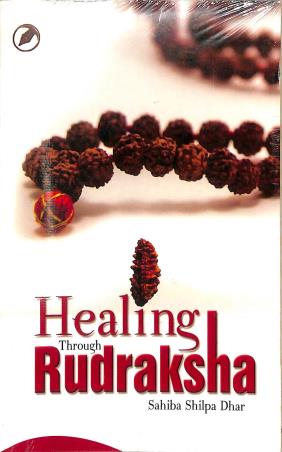 Book cover number 1 for Healing Through Rudrakhsha written by Sahiba Shilpa Dhar published by Teenage Publishers
