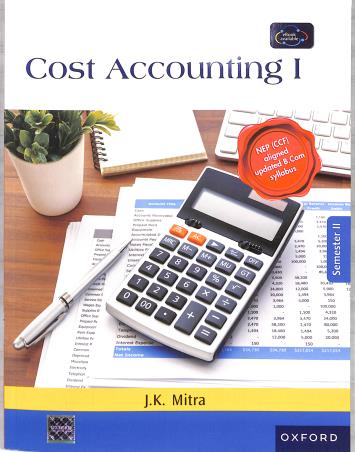 Book cover number 1 for Cost Accounting 1 Semester 2 NEP  (CCF) written by J. K. Mitra published by Oxford University Press