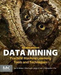 Book cover number 1 for Data Mining - Practical Machine Learning Tools and Techniques written by Ian H. Witten, Eibe Frank, Mark A. Hall, Christopher J. Pal published by Elsevier