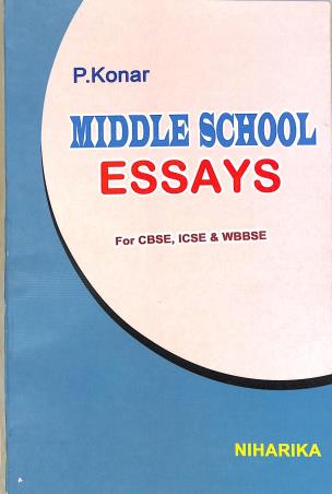 Book cover number 1 for Middle School Essays (For CBSE,ICSE & WBBSE) written by P. Konar published by Niharika