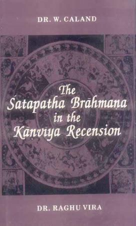 Book cover number 1 for The Satapatha Brahmana In The Kanviya Recension (3 Volumes in 1) written by W. Caland, Raghu Vira published by Motilal Banarsidass Publishing House