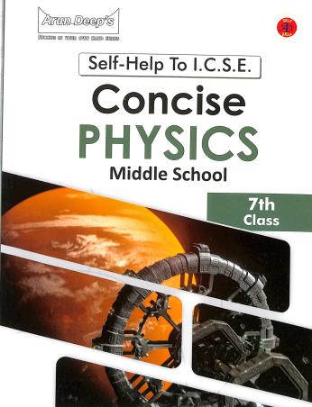 Book cover number 1 for Arun Deep's Self-Help To ICSE Concise Physics Middle School Class 7 (In And After 2025) written by Priya Minhas, Amar Bhutani published by Ravinder Singh & Sons