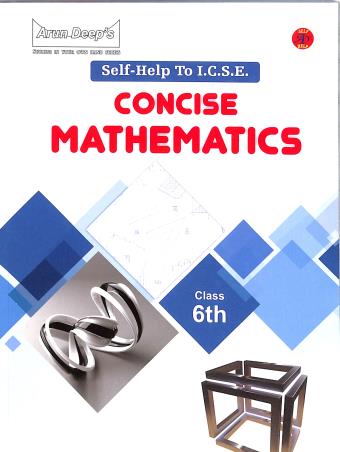 Book cover number 1 for Arun Deep's Self-Help To ICSE Concise Mathematics Class 6 (In And After 2025) written by I. S. Chawla published by Ravinder Singh & Sons