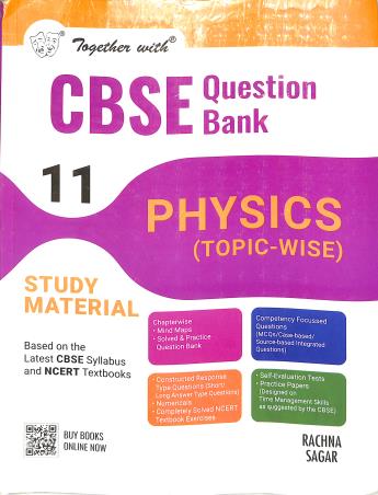 Book cover number 1 for Together With CBSE Question Bank / Study Material Physics (Topic-Wise) Class 11 (2025 Examination) written by V . Verma published by Rachna Sagar Pvt. Ltd.