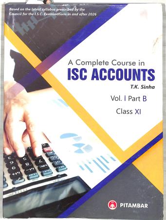 Book cover number 1 for A Complete Course In ISC Accounts Volume 1 Part B Class 11 (For 2026 Examination) written by T. K. Sinha published by Pitambar Publishing Company (P) Ltd.