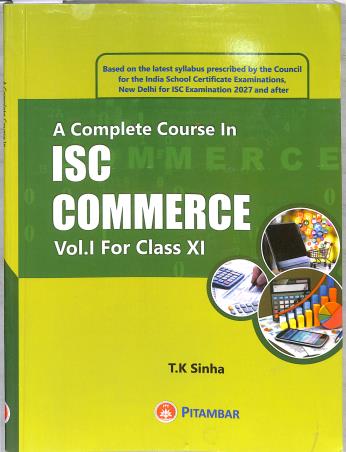 Book cover number 1 for A Complete Course In ISC Commerce Volume 1 : Class 11 (For 2027 Examination) written by T. K. Sinha published by Pitambar Publishing Company (P) Ltd.