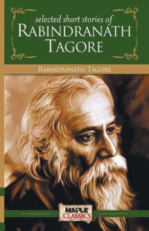 Book cover number 1 for Selected Short Stories Of Rabindranath Tagore written by Rabindranath Tagore published by Maple Press Private Limited