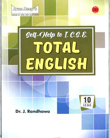 Book cover number 1 for Arun Deep's Self Help To ICSE Total English Class 10 (2025) written by J. Randhawa published by Ravinder Singh & Sons