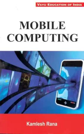 Book cover number 1 for Mobile Computing written by Kamlesh Rana published by Vayu Education Of India