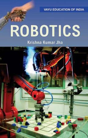 Book cover number 1 for Robotics written by Krishna Kumar Jha published by JBC Press
