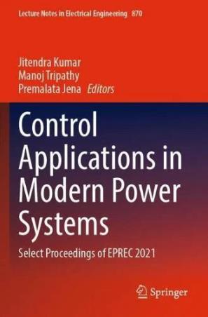 Book cover number 1 for Control Applications In Modern Power Systems written by Jitendra Kumar, Manoj Tripathy, Premalata Jena published by Springer