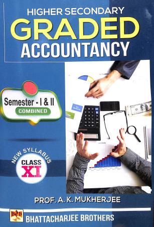 Book cover number 1 for Higher Secondary Graded Accountancy Class 11 Semester 1 & 2 written by Alok Kr. Mukherjee published by Bhattacharjee Brothers Academic Publishers