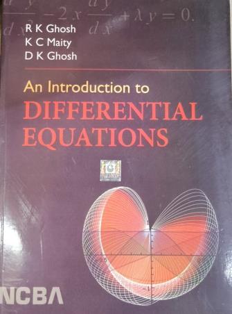 Book cover number 1 for An Introduction To Differential Equations written by K. C. Maity, R. K. Ghosh, D. K. Ghosh published by New Central Book Agency (P) Ltd