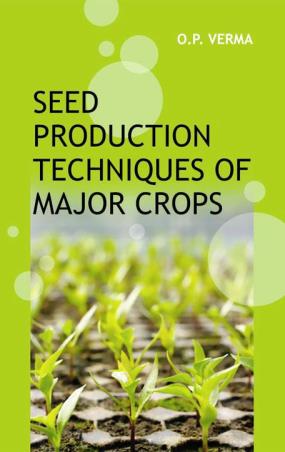 Book cover number 1 for Seed Production Techniques Of Major Crops written by O. P. Verma published by Daya Publishing House