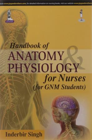 Book cover number 1 for Handbook Of Anatomy And Physiology For Nurses (For GNM Students) written by Inderbir Singh published by Jaypee Brothers Medical Publishers (P) Ltd.