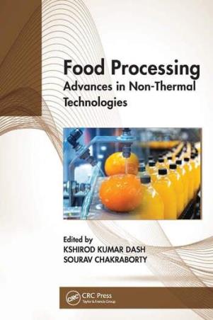 Book cover number 1 for Food Processing : Advances In Non-Thermal Technologies written by Sourav Chakraborty, Kshirod Kumar Dash published by CRC Press