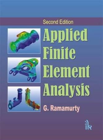 Book cover number 1 for Applied Finite Element Analysis written by G. Ramamurty published by I. K. International Publishing House Pvt. Ltd.