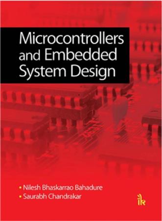 Book cover number 1 for Microcontrollers And Embedded System Design written by Nilesh Bhaskarrao Bahadure, Saurabh Chandrakar published by I. K. International Publishing House Pvt. Ltd.