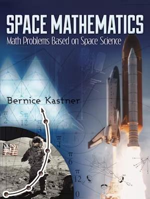Book cover number 1 for Space Mathematics (Math Problems Based On Space Science) written by Bernice Kastner published by Dover Publications