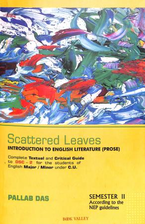 Book cover number 1 for Scattered Leaves Introduction To English Literature (Prose) Semester 2 written by Pallab Das published by Book Valley