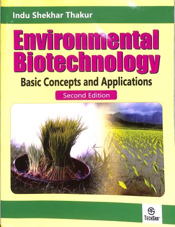 Book cover number 1 for Environmental Biotechnology Basic Concepts & Applications written by Indu Shekhar Thakur published by TechSar