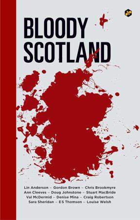 Book cover number 1 for Bloody Scotland written by Denise Mina, Stuart MacBride, Ann Cleeves, Chris Brookmyre, Val McDermid, Lin Anderson, Doug Johnstone, Craig Robertson, Louise Welsh Sara Sheridan, E. S. Thomson published by Bee Books