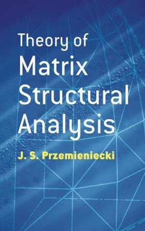 Book cover number 1 for Theory Of Matrix Structural Analysis written by J. S. Przemieniecki published by Dover Publications