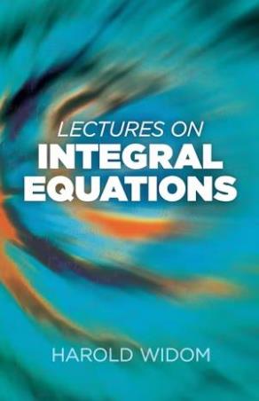 Book cover number 1 for Lectures On Integral Equations written by Harold Widom published by Dover Publications