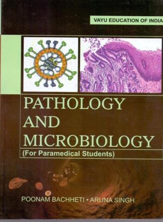 Book cover number 1 for Pathology And Microbiology (For Paramedical Students) written by Aruna Singh, Poonam Bachheti published by Vayu Education Of India