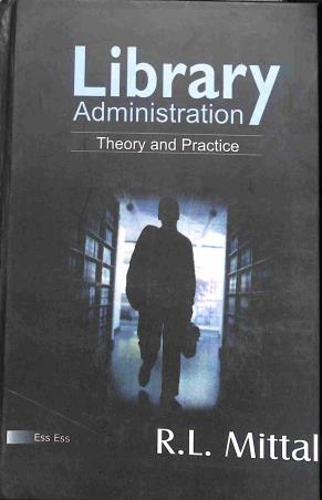 Book cover number 1 for Library Administration : Theory And Practice written by R. L. Mittal published by Ess Ess Publications