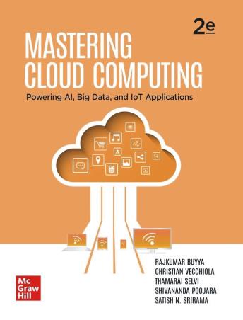 Book cover number 1 for Mastering Cloud Computing written by RajKumar Buyya, Christian Vecchiola, Thamarai Selvi, Shivananda Poojara, Satish N. Srirama published by McGraw Hill Education Private Limited
