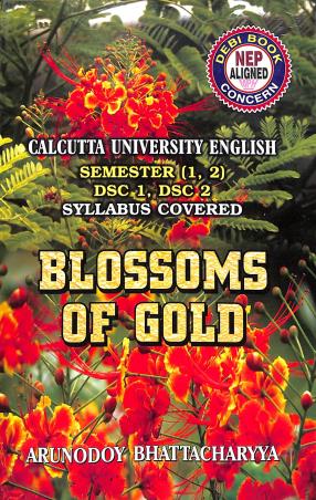 Book cover number 1 for Blossoms Of Gold Sem-1, 2 DSC- 1, 2 (C.U) NEP written by Arunodoy Bhattacharya published by Debi Book Concern