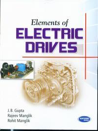 Book cover number 1 for Elements Of Electric Drives written by J. B. Gupta, Rajeev Manglik published by S. K. Kataria & Sons