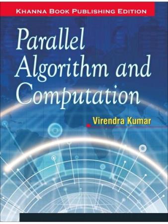 Book cover number 1 for Parallel Algorithm And Computation written by Virendra Kumar published by Khanna Book Publishing Co. (P) Ltd.