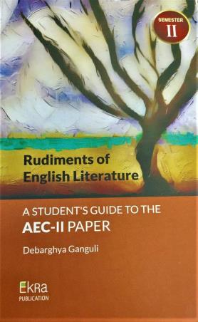 Book cover number 1 for Rudiments Of English Literature : A Student's Guide To The AEC-2 Paper Semester-2 written by Debarghya Ganguli published by Ekra Publication