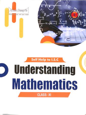 Book cover number 1 for Arun Deep's Self-Help To ISC Understanding Mathematics Class 11 (2025) written by Munish Sethi published by Ravinder Singh & Sons
