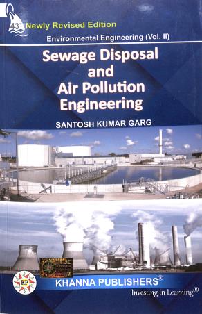 Book cover number 1 for Environmental Engineering (Vol. 2) Sewage Disposal And Air Pollution Engineering (43rd Edition written by Santosh Kumar Garg published by Khanna Publishers
