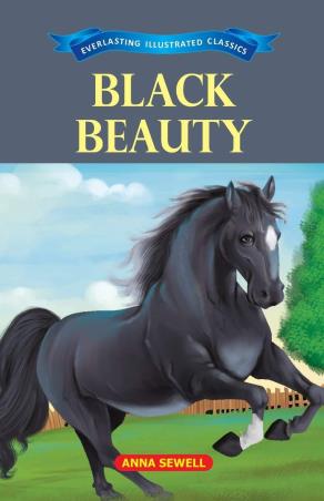 Book cover number 1 for Black Beauty (Everlasting Illustrated Classics) written by Anna Sewell published by Little Scholarz Pvt. Ltd.