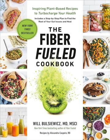 Book cover number 1 for The Fiber Fueled Cookbook written by Will Bulsiewicz M. D. published by Avery Publishing