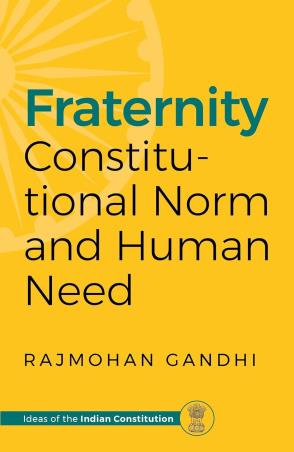 Book cover number 1 for Fraternity : Constitutional Norm And Human Need written by Rajmohan Gandhi published by Speaking Tiger Publishing Private Limited