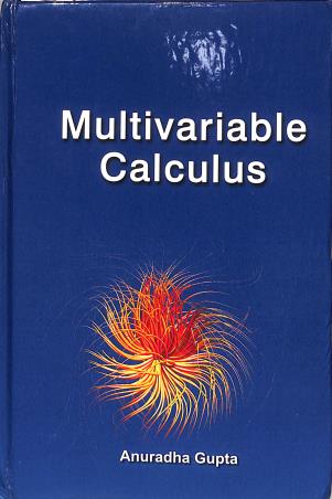 Book cover number 1 for Multivariable Calculus written by Anuradha Gupta published by Ane Books Pvt. Ltd.