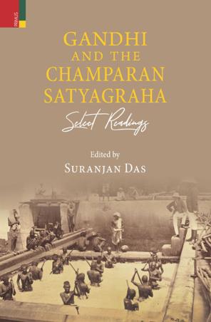 Book cover number 1 for Gandhi And The Champaran Satyagraha : Select Readings written by Suranjan Das published by Primus Books