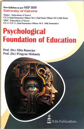 Book cover number 1 for Phychological Foundation Of Education (NEP 2020) written by Mita Banerjee, Pragyan Mohanty published by Rita Publication