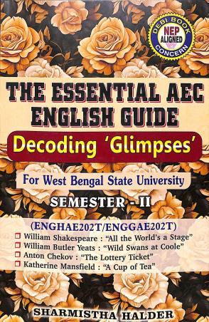 Book cover number 1 for The Essential AEC English Guide Decoding Glimpses (Semester-2) written by Sharmistha Halder published by Debi Book Concern