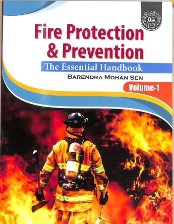 Book cover number 1 for Fire Protection & Prevention : The Essential Handbook (Volume 1) written by Barendra Mohan Sen published by Techno World
