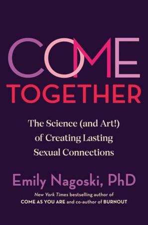 Book cover number 1 for Come Together : The Science (And Art) Of Creating Lasting Sexual Connections written by Emily Nagoski published by Vermilion